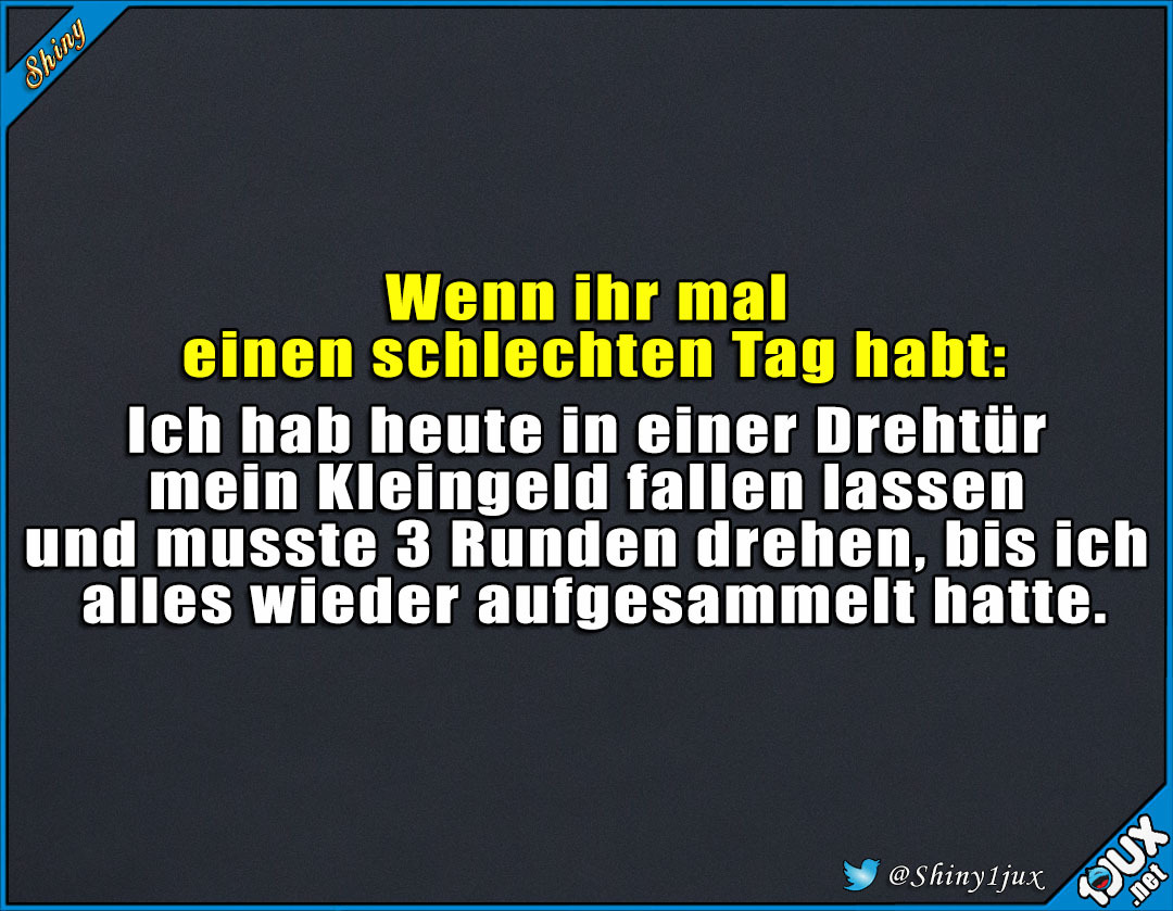 Lustige Sprüche Jeder Hat Mal Einen Schlechten Tag