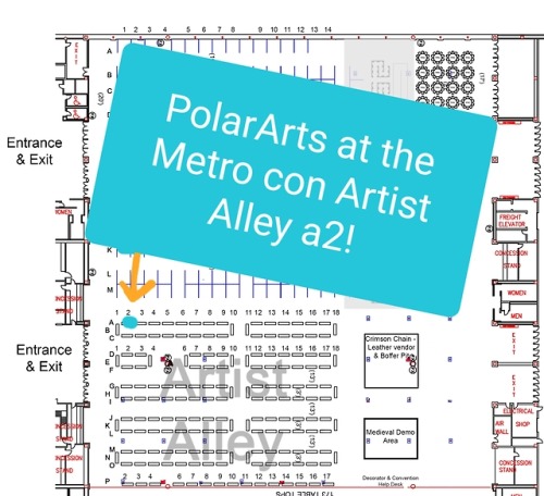 I’m at the metrocon artist alley a2 on the far left facing...