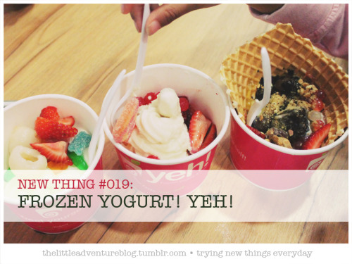 NEW THING #019: Frozen Yogurt at “Yeh!” (this is…