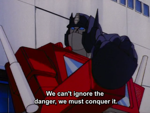 aeonmagnus:Optimus Prime is my Robot Dad: Courage.