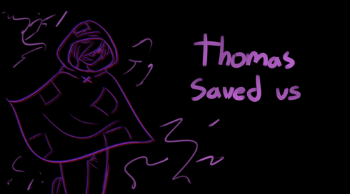 askmonstersides:And now, we protect Thomas((Thank you 100...