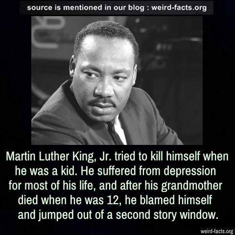 Weird Facts — Martin Luther King, Jr. tried to kill himself when&hellip;