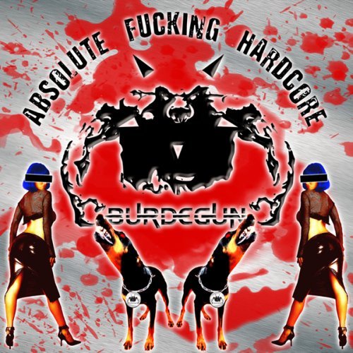 Burdegun - Absolute Fucking Hardcore2007