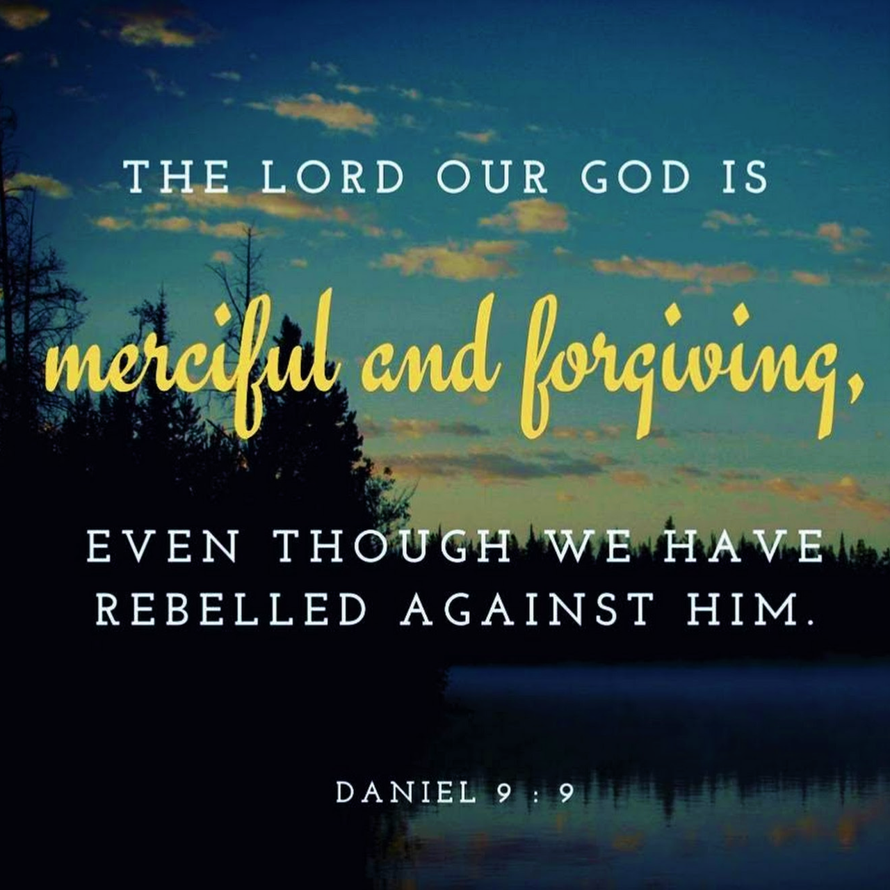 The Living... — Daniel 9:9 (NIV) - The Lord our God is merciful...