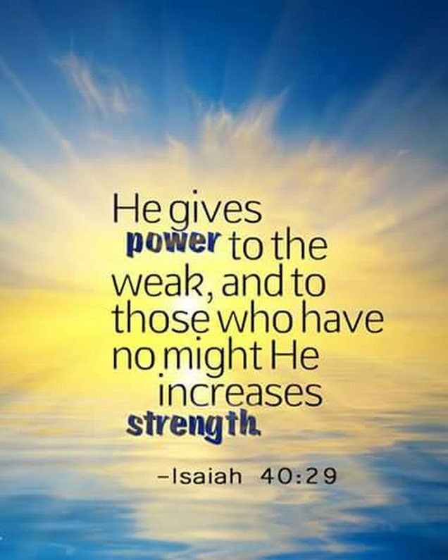 The Living... — Isaiah 40:29 (NIV) - He gives strength to the...