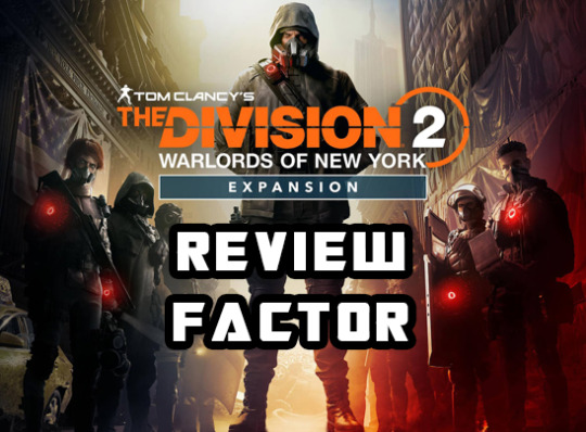 Review Factor – Tom Clancy’s The Division® 2 Warlords of New