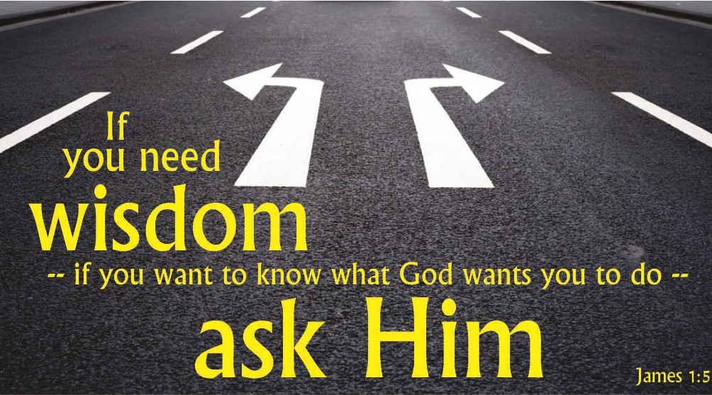 James 1:5 (NLT) If you need wisdom, ask our... | Faithful In Christ