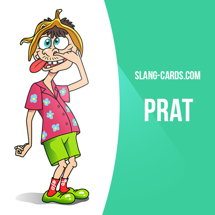 Slang Cards Prat Means Fool Example I Can t Believe What 