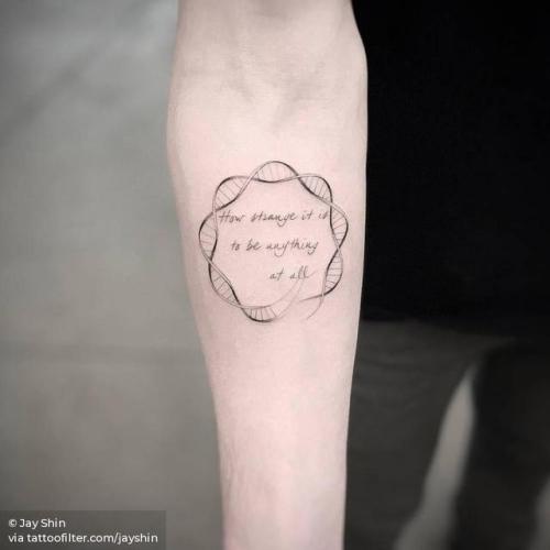 By Jay Shin, done at Bang Bang Tattoo, Manhattan.... small;dna;single needle;languages;how strange it is to be anything at all;science;tiny;ifttt;little;english;inner forearm;quotes;english tattoo quotes;jayshin