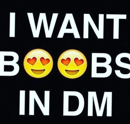 coolbeans215:I accept submission to my DM for some titties.