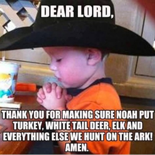 thebackwoodslife:Amen to that little buddy! #hunting #thankyou...