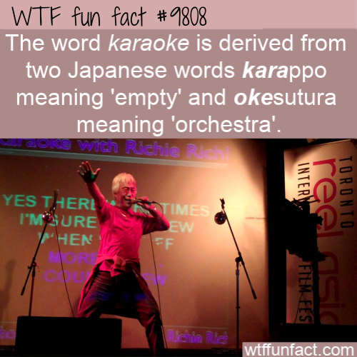 Did you know? The word karaoke is derived from two Japanese words karappo meaning ‘empty’ and okesutura meaning 'orchestra’.