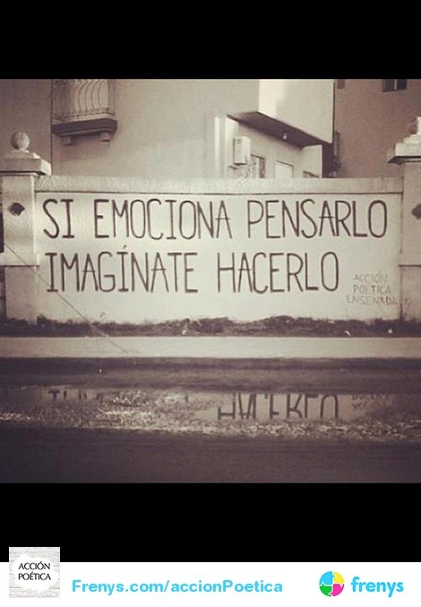 Acción Poética — Si Emociona Pensarlo Imaginate Hacerlo