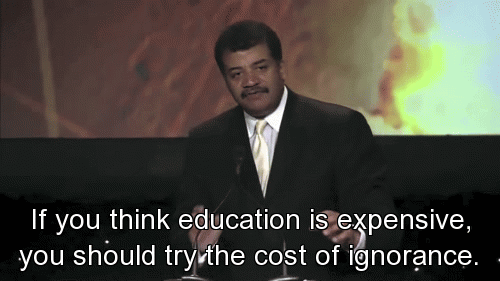 If you think education is expensive, you should try the cost of ignorance