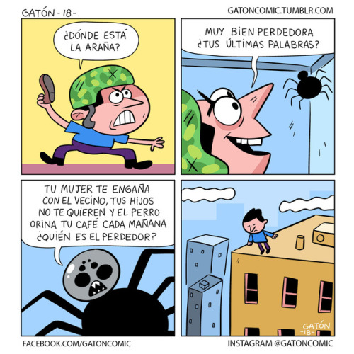 gatoncomic:1- Where’s the spider? 2- Alright loser, any last...