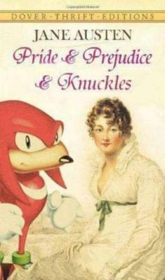 “Of course I love Jane Austen. My favorite? Why Pride & Prejudice & Knuckles of course.”-The Big G