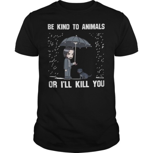 Keanu Reeves Be Kind to animals or I’ll kill you shirt...