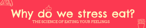 tobeagenius:Why Do We Stress Eat?Whether its exams, work or...