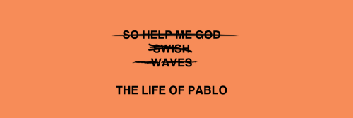 kanye life of pablo quote