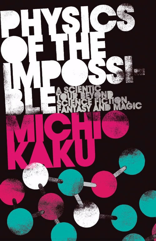 physics of impossible by michio kaku