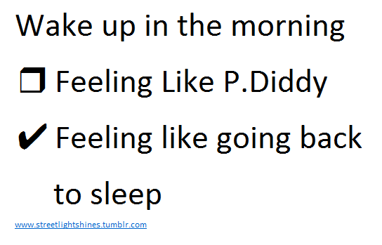 My last make my feel like. Wake up in the morning feeling. Wake up in the morning feeling like p Diddy. Вейк ап ин зе морнинг. Feeling like ёвон.