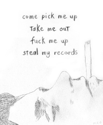 come pick me up take me out fuck me up Come pick me up take me out fuck me up