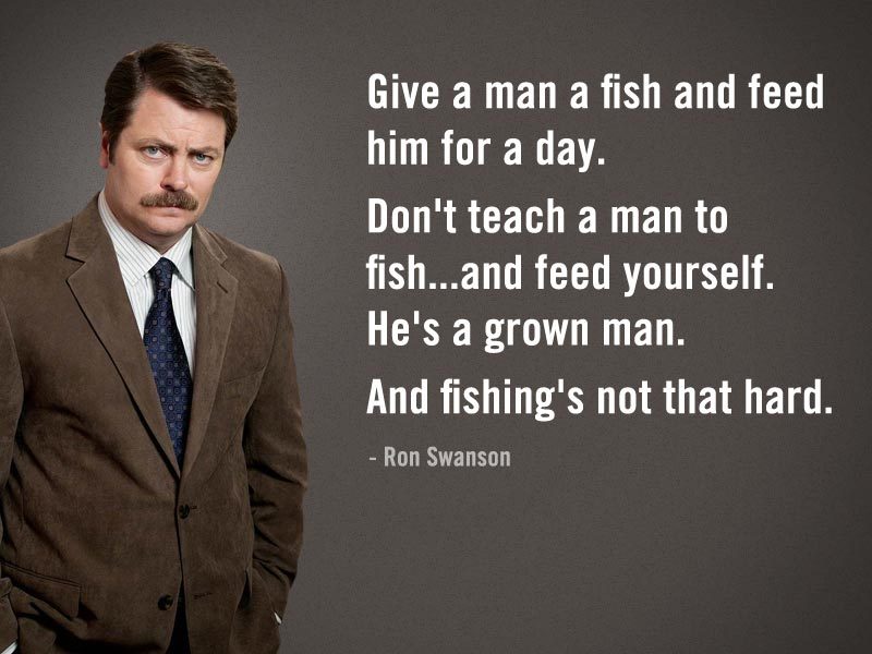 Ron Swanson Says Ron Swanson Says Give A Man A Fish