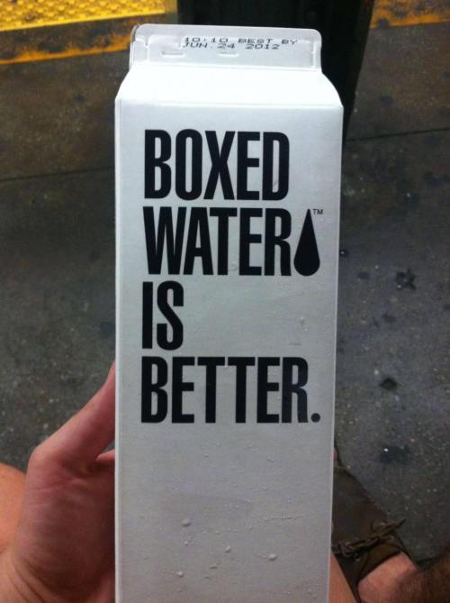 Boxed water. Boxed Water is better.