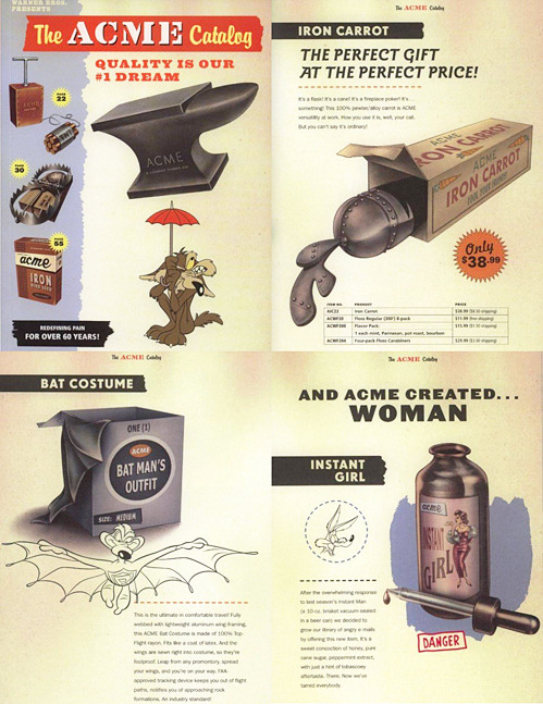The Looney Tunes - Wile E Coyote ACME Company Catalogue. Now I can get the stuff to hunt that darn Roadrunner!  nevver:  “ The Acme Catalog  ”