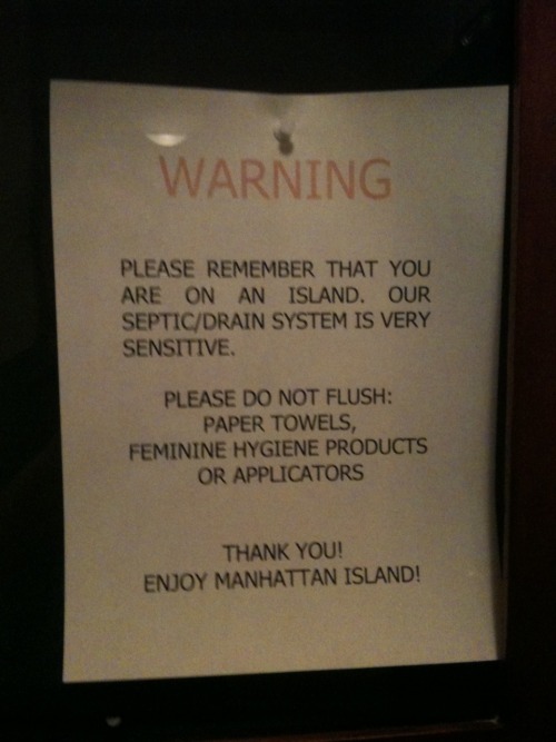 Don't flush too had. We're on Manhattan.