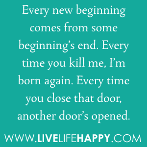 Deep Life Quotes Tumblr Every New Beginning Comes From Some