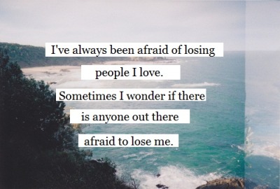 Afraid Of Losing You Tumblr