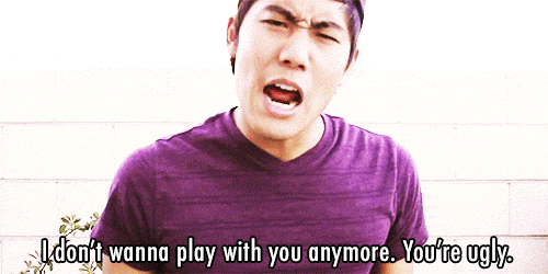 I Don T Wanna Play With You Anymore You Re Ugly Gifs Wifflegif