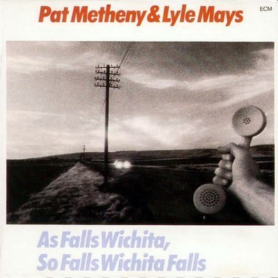 Pat Metheny Lyle Mays - As Falls Wichita, So Falls