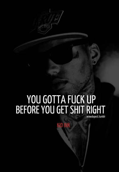 Kid Ink Quotes Tumblr