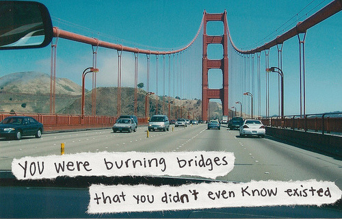 Even know what it is. May the Bridges i Burn Light the way перевод.