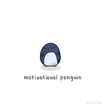 A little penguin encouragement to support you when you need some motivation. :D